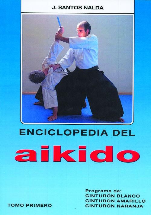 ENCICLOPEDIA DEL AIKIDO. TOMO I | 9788420303703 | SANTOS NALDA ALBIAC, JOSÉ