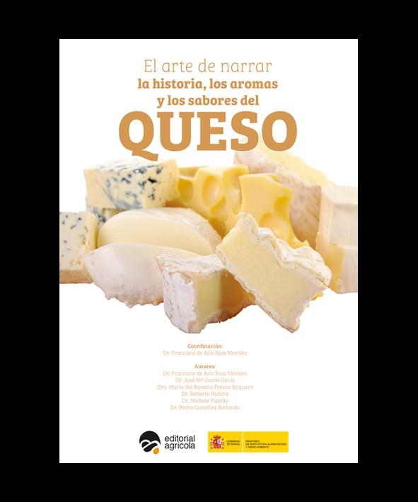 ARTE DE NARRAR LA HISTORIA, EL. LOS AROMAS Y LOS SABORES DEL QUESO | 9788492928446 | DE ASIS RUIZ MORALES, FRANCISCO / CASTEL GENIS, JOSE Mº / FRESNO BAQUERO, MARIA DEL ROSARIO