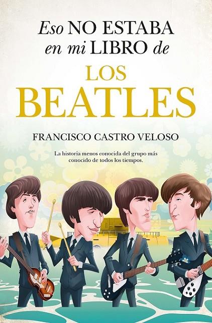 ESO NO ESTABA EN MI LIBRO DE LOS BEATLES | 9788411316637 | CASTRO VELOSO, FRANCISCO