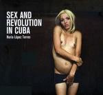 SEX AND REVOLUTION IN CUBA | 9788460671473 | LÓPEZ TORRES, NURIA
