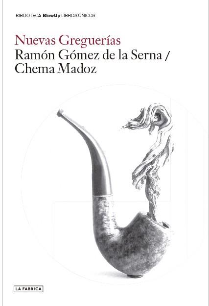 NUEVAS GREGUERÍAS | 9788417769345 | MADOZ, C. & GÓMEZ DE LA SERNA, R.