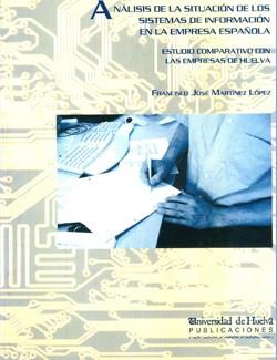 ANÁLISIS DE LA SITUACIÓN DE LOS SISTEMAS DE INFORMACIÓN EN LA EMPRESA ESPAÑOLA | 9788496373204 | MARTÍNEZ LÓPEZ, FRANCISCO JOSÉ