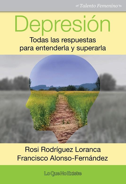 DEPRESIÓN. TODAS LAS RESPUESTAS PARA ENTENDERLA Y SUPERARLA | 9788494505904 | RODRÍGUEZ, ROSI / ALONSO-FERNANDEZ, FRANCISCO