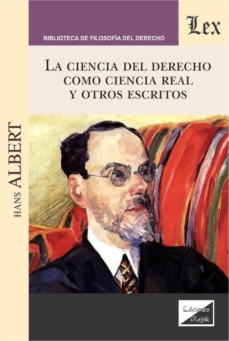 CIENCIA DEL DERECHO COMO CIENCIA REAL Y OTROS ESCRITOS, LA | 9789563925036 | ALBERT, HANS