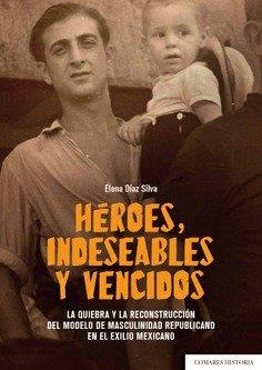 HÉROES, INDESEABLES Y VENCIDOS | 9788490458112 | DÍAZ SILVA, ELENA