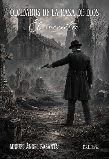 OLVIDADOS DE LA CASA DE DIOS. EL ENCUENTRO | 9791388255809 | BASANTA, MIGUEL ANGEL