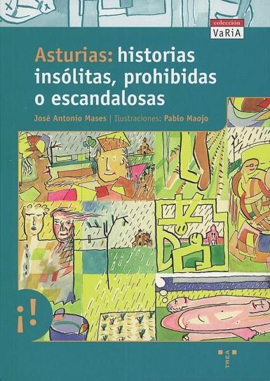 ASTURIAS: HISTORIAS INSÓLITAS, PROHIBIDAS O ESCANDALOSAS | 9788495178480 | MASES, JOSÉ ANTONIO