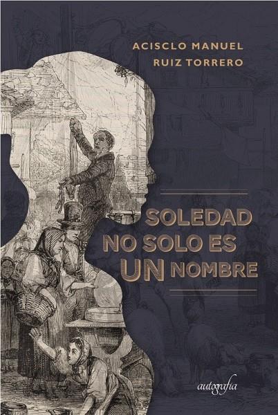 SOLEDAD NO SOLO ES UN NOMBRE | 9788417654245 | RUIZ TORRERO, ACISCLO MANUEL