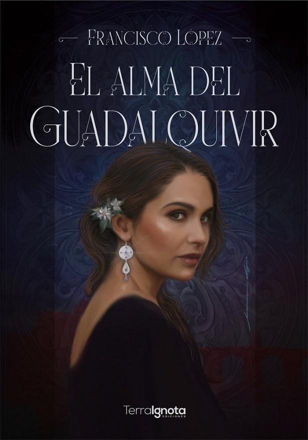 ALMA DEL GUADALQUIVIR, EL | 9791388194566 | LOPEZ, FRANCISCO