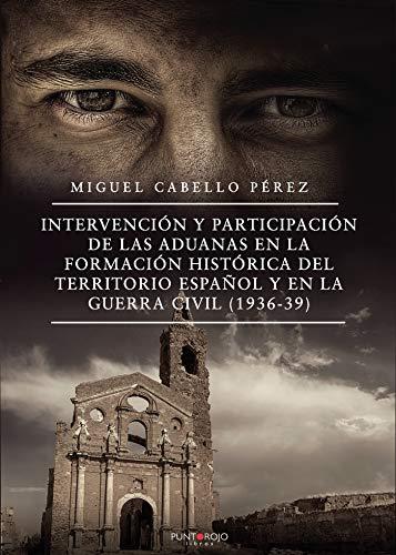 INTERVENCIÓN Y PARTICIPACIÓN DE LAS ADUANAS EN LA | 9788418270925 | CABELLO PÉREZ, MIGUEL