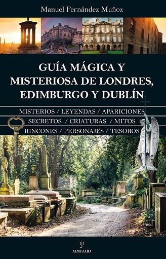 GUÍA MÁGICA Y MISTERIOSA DE LONDRES, EDIMBURGO Y DUBLÍN | 9788410520868 | FERNÁNDEZ MUÑOZ, MANUEL