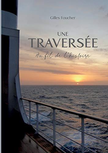 UNE TRAVERSEE | 9782322130399 | FOUCHER, GILLES