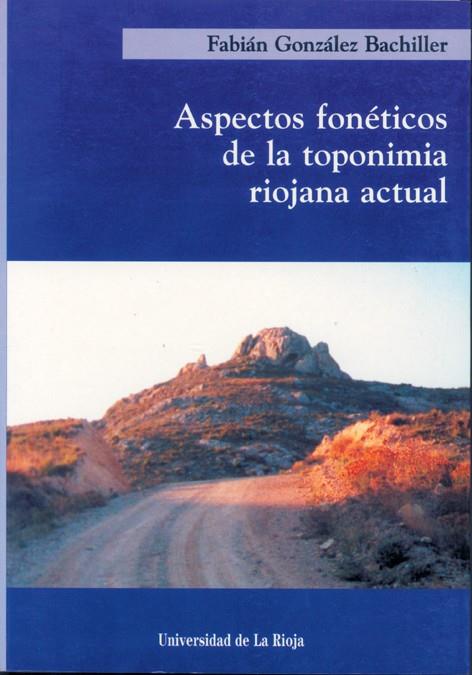 ASPECTOS FONÉTICOS DE LA TOPONIMIA RIOJANA ACTUAL | 9788488713636 | GONZÁLEZ BACHILLER, FABIÁN