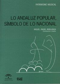LO ANDALUZ POPULAR, SÍMBOLO DE LO NACIONAL | 9788433850515 | BERLANGA FERNÁNDEZ, M.A.