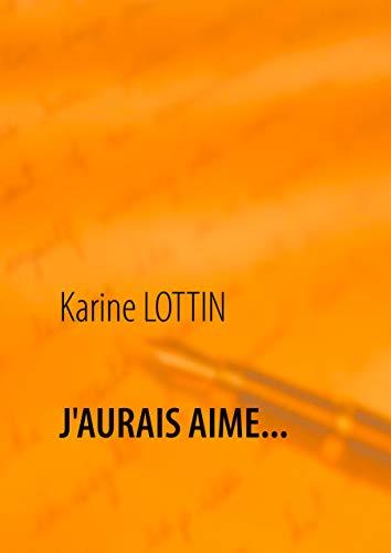 J'AURAIS AIME... | 9782322189922 | LOTTIN, KARINE