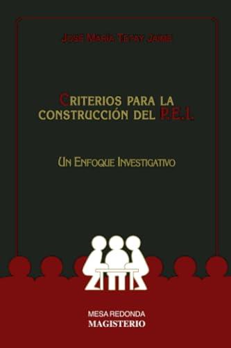 CRITERIOS PARA LA CONSTRUCCIÓN DEL P.E.I | 9789582002473 | JAIME, JOSÉ MARÍA