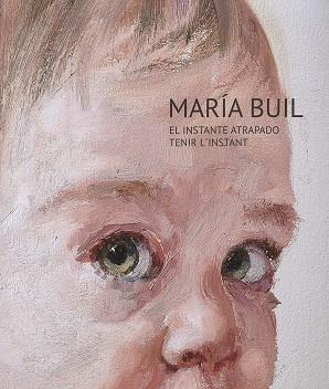 MARÍA BUIL. EL INSTANTE ATRAPADO. TENIR L'INSTANT | 9788413406282 | BUIL GAZOL, MARÍA