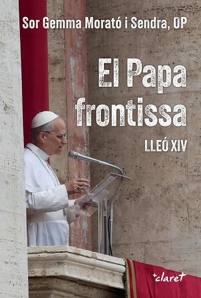 PAPA FRONTISSA, EL. LLEÓ XIV | 9788491366454 | MORATÓ SENDRA, GEMMA