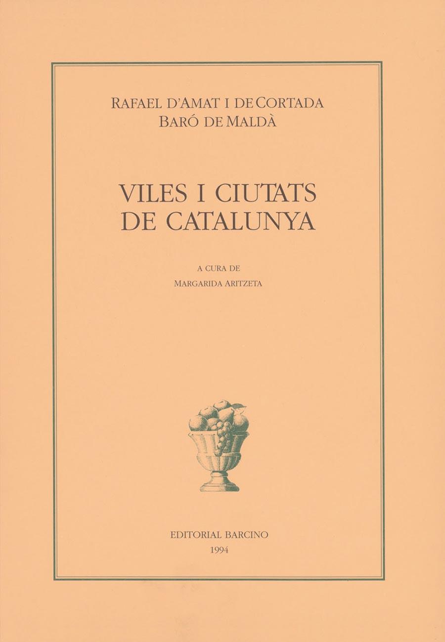 VILES I CIUTATS DE CATALUNYA | 9788472266513 | D’AMAT I DE CORTADA I BARÓ DE MALDÀ, RAFAEL