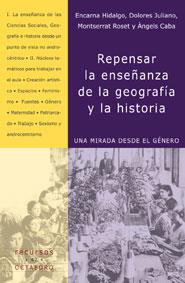 REPENSAR LA ENSEÑANZA DE LA GEOGRAFÍA Y LA HISTORIA | 9788480635844 | HIDALGO VILARROYA, ENCARNA / JULIANO CORREGIDO, DOLORES