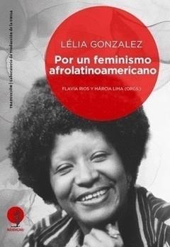 POR UN FEMINISMO AFROLATINOAMERICANO | 9789874767196 | GONZALEZ, LÉLIA