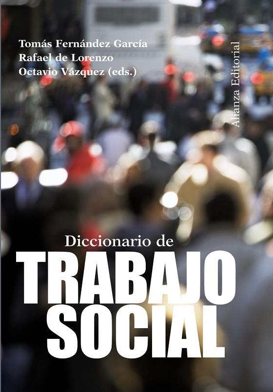 DICCIONARIO DE TRABAJO SOCIAL | 9788420673806 | FERNÁNDEZ GARCÍA, TOMÁS/VÁZQUEZ, OCTAVIO/LORENZO, RAFAEL DE