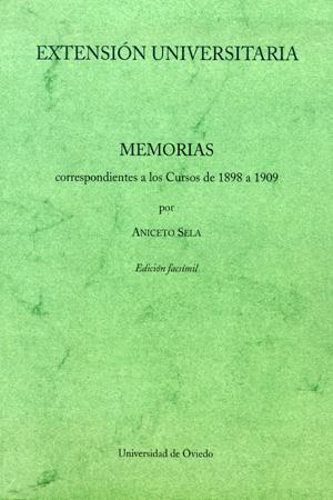 EXTENSIÓN UNIVERSITARIA. MEMORIAS CORRESPONDIENTES A LOS CURSOS DE 1898 A 1909 | 9788483176757 | SELA, ANICETO