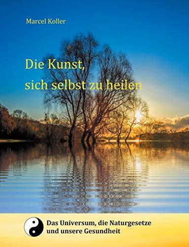 DIE KUNST, SICH SELBST ZU HEILEN | 9783749497201 | KOLLER, MARCEL