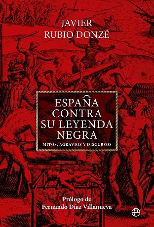 ESPAÑA CONTRA SU LEYENDA NEGRA | 9788410941083 | RUBIO DONZE, JAVIER