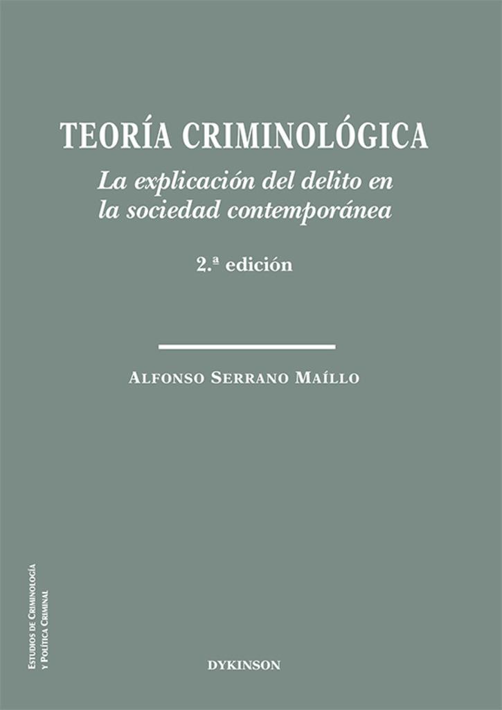 TEORIA CRIMINOLOGICA LA EXPLICACION DEL DELITO EN LA SOCIEDAD CONTEMPORÁNEA | 9788413775197 | SERRANO MAILLO, ALFONSO