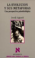 EVOLUCION Y SUS METAFORAS, LA. UNA PERSPECTIVA PALE | 9788472234147 | AGUSTI, J.
