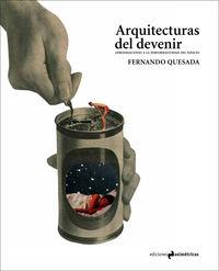 ARQUITECTURAS DEL DEVENIR | 9788494198229 | QUESADA, FERNANDO
