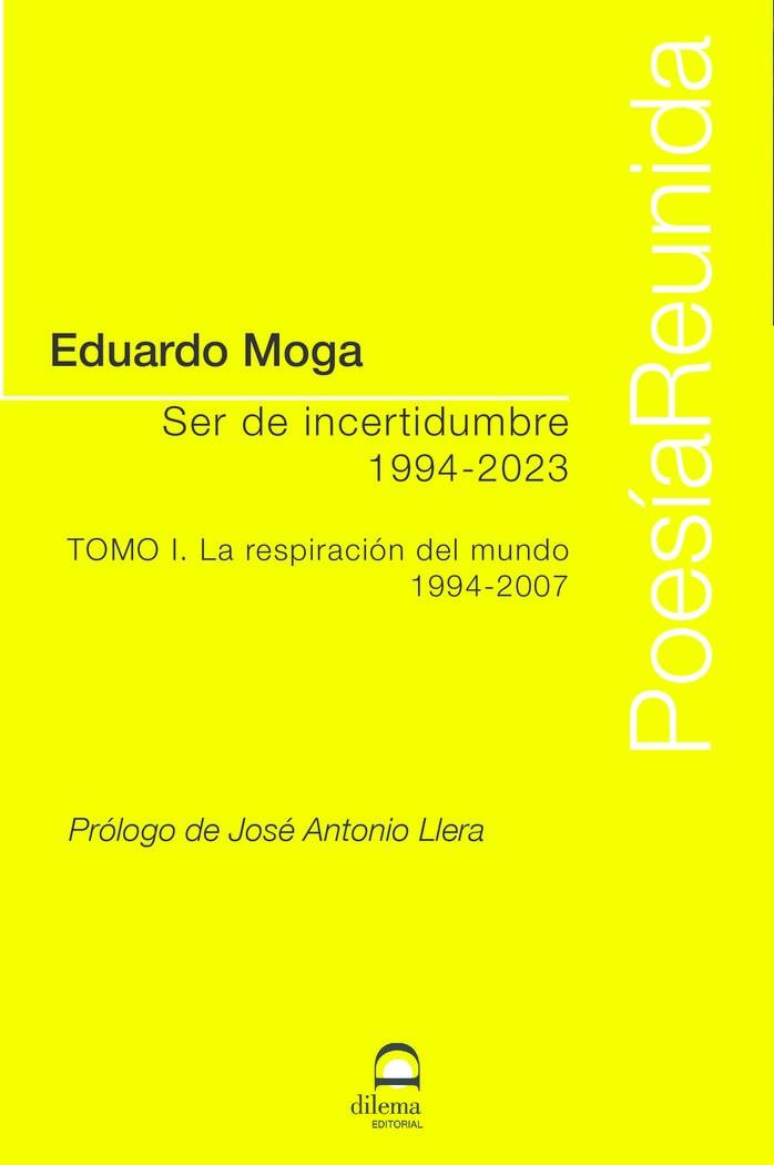 SER DE INCERTIDUMBRE (1994-2023) TOMO I | 9788498276589 | MOGA, EDUARDO