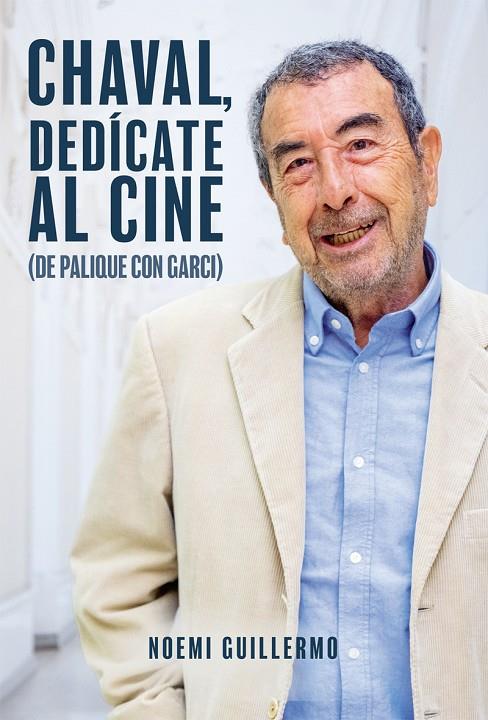 CHAVAL, DEDICATE AL CINE. DE PALIQUE CON GARCI | 9788410247529 | GUILLERMO, NOEMI
