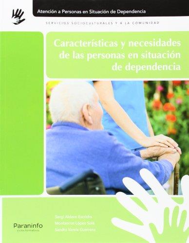CARACTERÍSTICAS Y NECESIDADES DE LAS PERSONAS EN SITUACIÓN DE DEPENDENCIA | 9788497329750 | VARELA GUERRERO, ALEJANDRA CARMEN / ALDAVE ESCRISCHS, SERGI / LÓPEZ SOLÉ, MONTSERRAT
