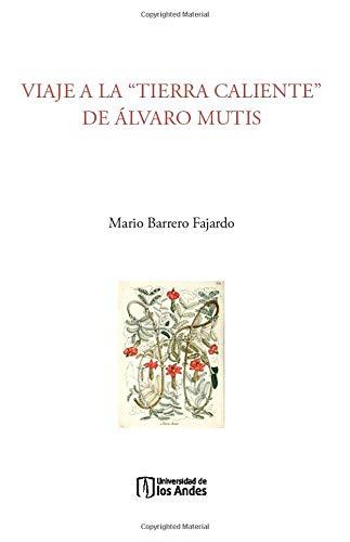 VIAJE A LA TIERRA CALIENTE DE ÁLVARO MUTIS | 9789587749663 | BARRERO FAJARDO, MARIO