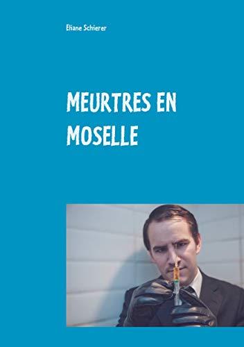 MEURTRES EN MOSELLE | 9782322209828 | SCHIERER, ELIANE