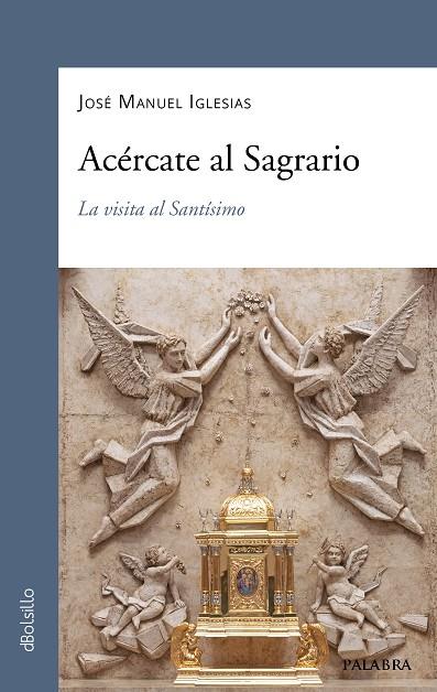 ACERCATE AL SAGRARIO | 9788413683690 | IGLESIAS GONZÁLEZ, JOSÉ MANUEL