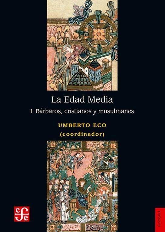EDAD MEDIA, LA 01 : BARBAROS, CRISTIANOS Y  MUSULMA | 9786071634474 | ECO, UMBERTO