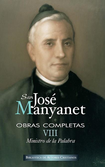 OBRAS COMPLETAS DE SAN JOSÉ MANYANET. VIII: MINISTRO DE LA PALABRA. JOSÉ MANYANET PREDICADOR | 9788479149826 | SAN JOSÉ MANYANET