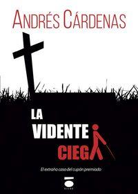VIDENTE CIEGA, LA | 9788415940838 | CÁRDENAS, ANDRÉS