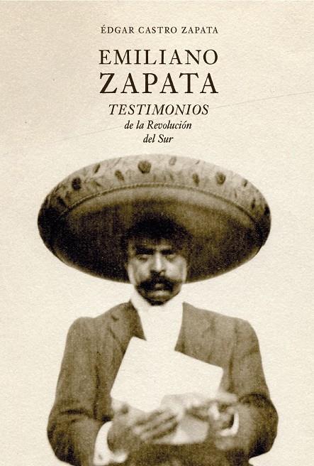 EMILIANO ZAPATA TESTIMONIOS DE LA REVOLUCION DEL SUR | 9788412713602 | CASTRO ZAPATA, EDGAR