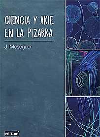 CIENCIA Y ARTE EN LA PIZARRA | 9788417157548 | MESEGUER PEÑALVER, JOSÉ