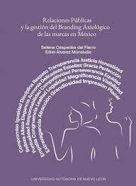 RELACIONES PÚBLICAS Y LA GESTIÓN DEL BRANDING AXIOLÓGICO DE LAS MARCAS EN MÉXICO | 9786072720442 | CÉSPEDES DEL FIERRO, SELENE