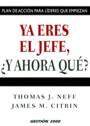 YA ERES EL JEFE ¿Y AHORA QUE? | 9788496426849 | CITRIN, JAMES M. / NEFF, THOMAS J.