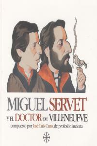 MIGUEL SERVET Y EL DOCTOR DE VILLENEUFVE | 9788488920713 | CANO, JOSE LUIS