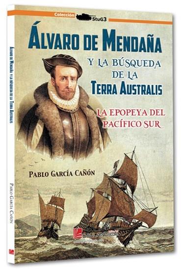 ALVARO DE MENDAÑA Y LA BÚSQUEDA TERRA AUSTRALIS | 9791387857103 | GARCÍA CAÑÓN, PABLO