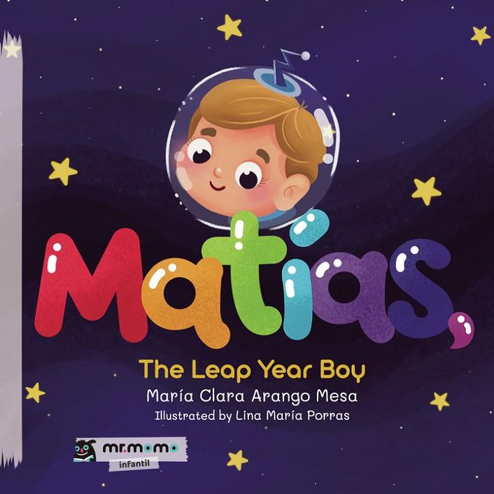 MATIAS, THE LEAP YEAR BOY | 9791387646332 | ARANGO MESA, MARÍA CLARA / PORRAS, LINA MARIA