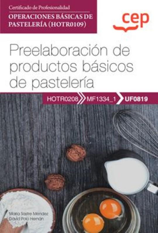MANUAL PREELABORACION DE PRODUCTOS BASICOS DE PASTELERIA (UF0819) | 9788419749338 | VARIOS AUTORES