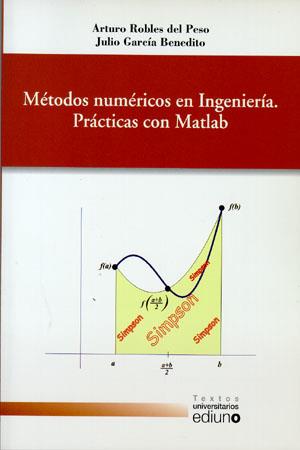 MÉTODOS NUMÉRICOS EN INGENIERÍA. PRÁCTICAS CON MATLAB | 9788483175637 | ROBLES DEL PESO, ARTURO / GARCÍA BENEDITO, JULIO